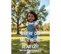 Where Did Mr. Tyrone Bear Go? (The Adventures of Tricia-Ann and Mr. Tyrone Bear)