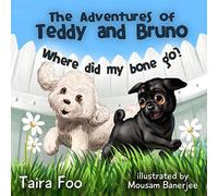 Where did my bone go? (The Adventures of Teddy and Bruno)