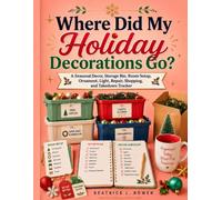 Where Did My Holiday Decorations Go?: A Seasonal Decor, Storage Bin, Room Setup, Ornament, Light, Repair, Shopping, and Takedown Tracker