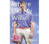 Where Did My Willie Go: Hilarious jokes, great quotations and funny stories. Not your average joke book: Volume 11 (Carey Erichson Joke Books)
