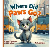 Where Did Paws Go?: A Curious Kitten’s City Adventure Children’s Picture Book for Ages 3-7 (The Little Animal Adventures)