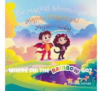 Where did the rainbow go? (The Magical Adventures of Mighty Dragon and Mystic Kitty)