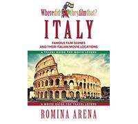 Where Did They Film That? Italy: Famous Film Scenes & their Italian Locations