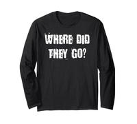 Where Did They Go Long Sleeve T-Shirt