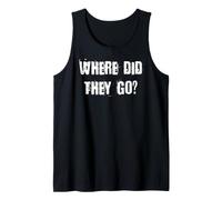 Where Did They Go Tank Top