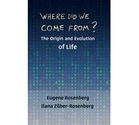 Where Did We Come From?: The Origin and Evolution of Life