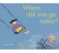 Where Did You Go Today?