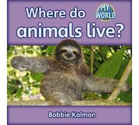 Where do animals live? : Animals in My World