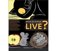 Where Do Animals Live? (Curious Creatures): 1