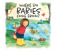 WHERE DO BABIES COME FROM