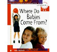 Where Do Babies Come From?: Ages 6-8: bk. 2 (Learning about sex series)