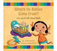 Where Do Babies Come From?: Our First Talk about Birth: 1 (Just Enough)
