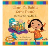 Where Do Babies Come From?: Our First Talk about Birth (Just Enough)