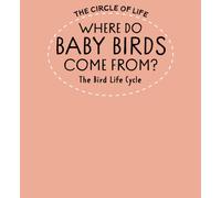 Where Do Baby Birds Come From? The Bird Life Cycle