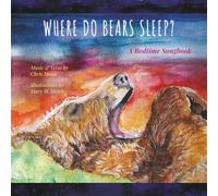 Where Do Bears Sleep?: A Bedtime Songbook