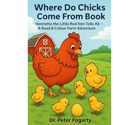 Where Do Chicks Come From Book: Henrietta the Little Red Hen Tells All - A Read & Colour Farm Adventure