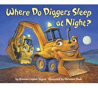 Where Do Diggers Sleep at Night? (Where Do...Series)