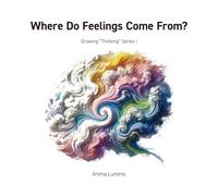 Where Do Feelings Come From? (Growing “Thinking” Series)