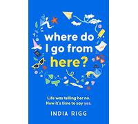 Where Do I Go From Here?: A hilarious and moving new novel for fans of Lucy Vine and Mhairi McFarlane!