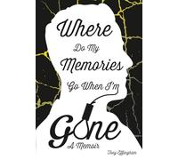 Where Do My Memories Go When I'm Gone?