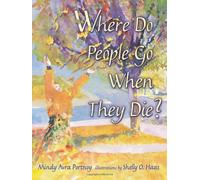 Where Do People Go When They Die? (Life Cycle) (General Jewish Interest)