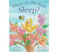 Where Do The Birds Sleep?: 1 (The Curious Bird Series)