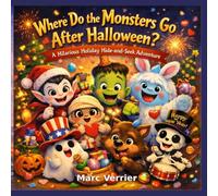 Where Do the Monsters Go After Halloween?: A Hilarious Holiday Hide-and-S dventure