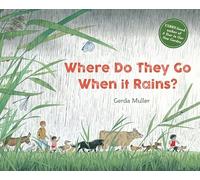 Where Do They Go When It Rains? by Gerda Muller