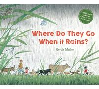 Where Do They Go When It Rains by Gerda Muller (HB 2020)
