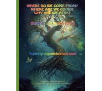 Where do we come from? Where are we going? Why are we here? Volume 4 Part 2