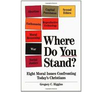 Where Do You Stand?: Eight Moral Issues Confronting Today's Christians