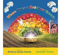 Where Does a Rainbow Grow? (Give It a Go, Eat a Rainbow)