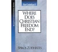 Where Does Christian Freedom End?: First Corinthians Chapter Eight Exegetical Commentary Series