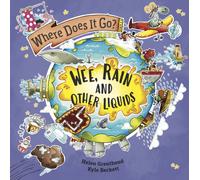 Where Does It Go?: Wee, Rain and Other Liquids
