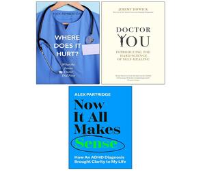 Where Does it Hurt, Now It All Makes Sense, Doctor You Jeremy Howick 3 Books Set