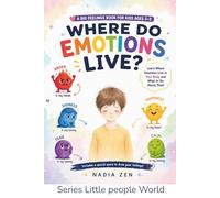 Where Does It Live?: Learn Where Emotions Live in Your Body and What to Do About Them . (Little people world)