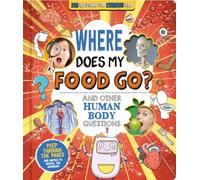 Where Does My Food Go? (and other human body questions) (Fascinating Facts for Curious Kids)