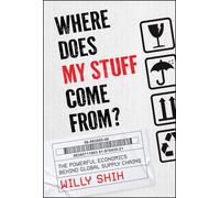 Where Does My Stuff Come From: The Powerful Economics Beyond Global Supply Chains