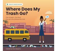 Where Does My Trash Go?: A Kadeto Green Story About Waste, Plastic and Floods