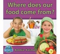 Where Does Our Food Come From? (Bobbie Kalman's Leveled Readers: My World: G (Paperback)) by Bobbie Kalman (2011-02-15)