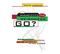 Where Does the Weirdness Go: Why Quantum Mechanics Is Strange, but Not as Strange as You Think