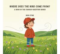 Where Does the Wind Come From?: A Book in the Curious-Question Series
