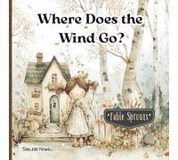 Where Does the Wind Go?: A Woodland Story for Curious Hearts