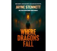 WHERE DRAGONS FALL: Dark Secrets. Ruthless Gangs. One Relentless Detective. (DCI Steve Ryan crime series)