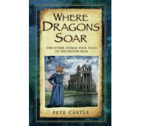 Where Dragons Soar: And Other Animal Folk Tales of the British Isles