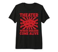 Where Dreams Come Alive Actor Broadway Premium T-Shirt
