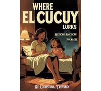 Where El Cucuy Lurks: Mexican American Folklore