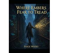 Where Embers Fear To Tread