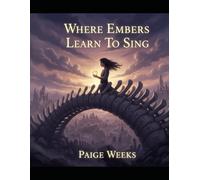Where Embers Learn To Sing