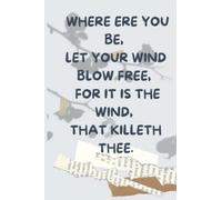 Where Ere You Be, Let Your Wind Blow Free, For It Is The Wind, That Killeth Thee: Lined Notebook Gift For Office Workers Co-Workers and People Who Are Always Farting